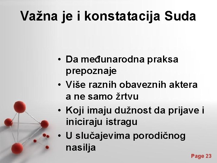 Važna je i konstatacija Suda • Da međunarodna praksa prepoznaje • Više raznih obaveznih