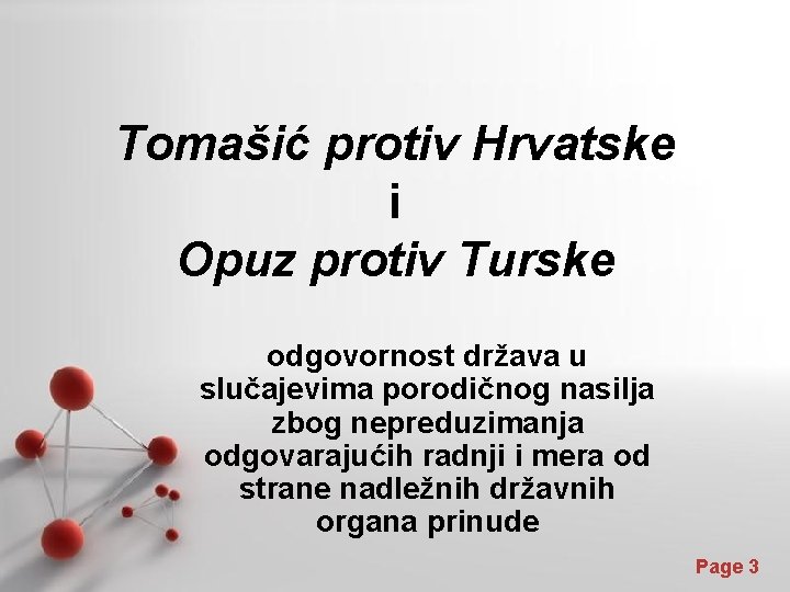 Tomašić protiv Hrvatske i Opuz protiv Turske odgovornost država u slučajevima porodičnog nasilja zbog