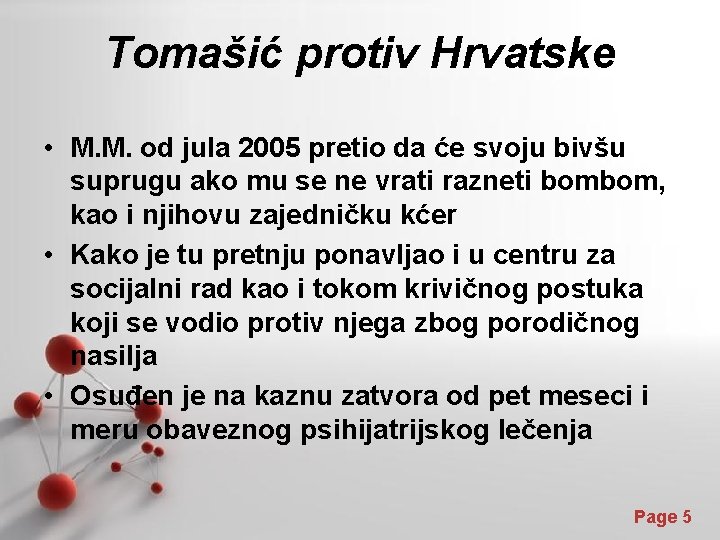 Tomašić protiv Hrvatske • M. M. od jula 2005 pretio da će svoju bivšu