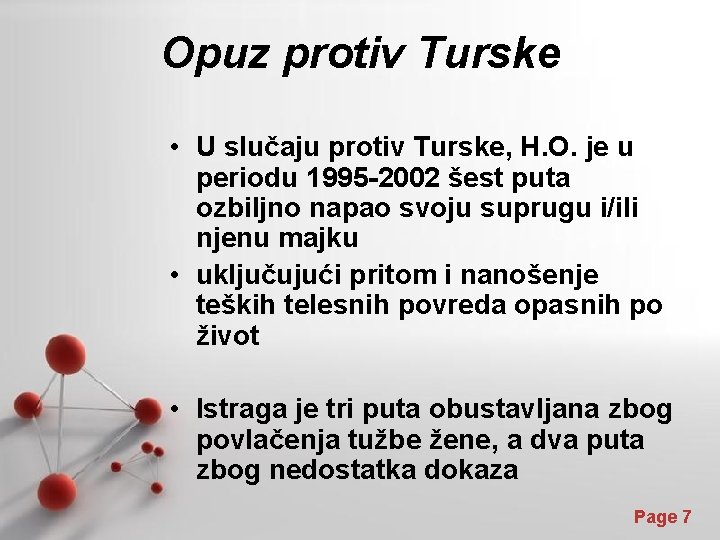 Opuz protiv Turske • U slučaju protiv Turske, H. O. je u periodu 1995