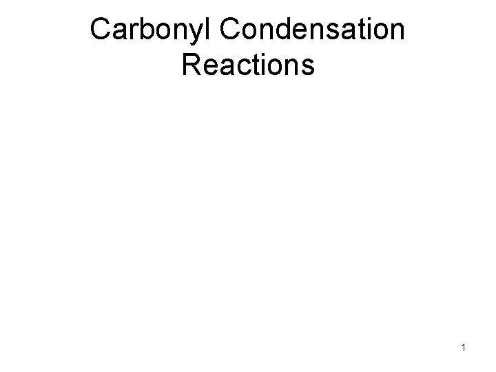 Carbonyl Condensation Reactions 1 