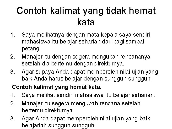 Contoh kalimat yang tidak hemat kata 1. Saya melihatnya dengan mata kepala saya sendiri