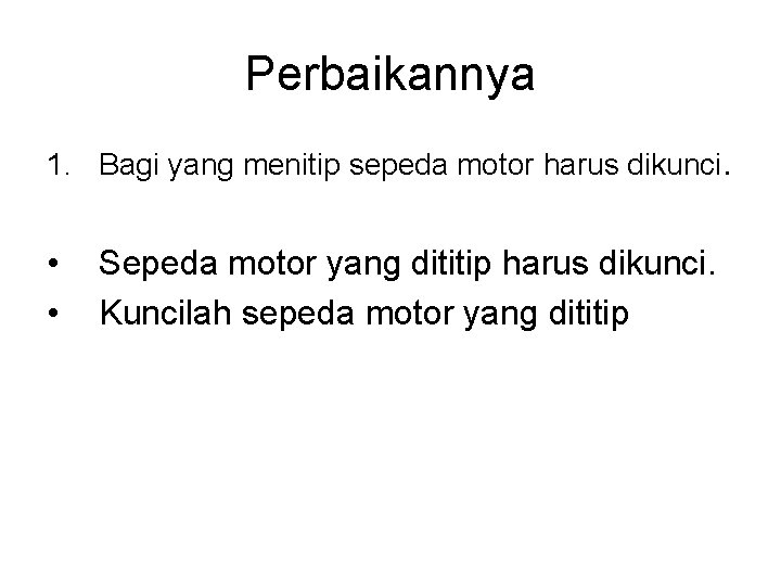 Perbaikannya 1. Bagi yang menitip sepeda motor harus dikunci. • • Sepeda motor yang