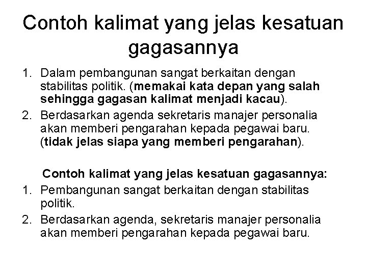 Contoh kalimat yang jelas kesatuan gagasannya 1. Dalam pembangunan sangat berkaitan dengan stabilitas politik.