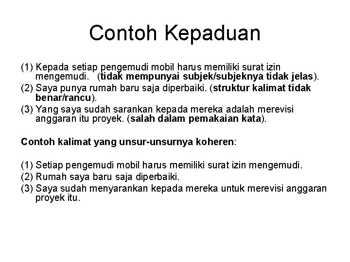 Contoh Kepaduan (1) Kepada setiap pengemudi mobil harus memiliki surat izin mengemudi. (tidak mempunyai