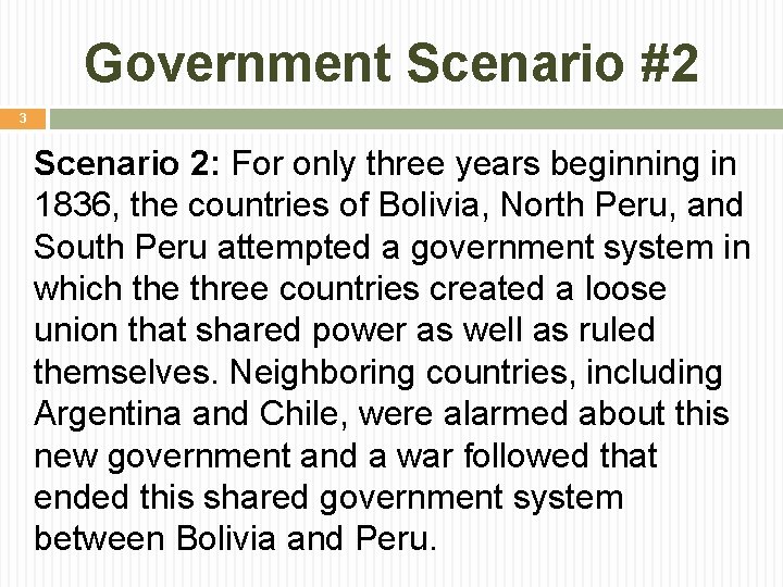 Government Scenario #2 3 Scenario 2: For only three years beginning in 1836, the