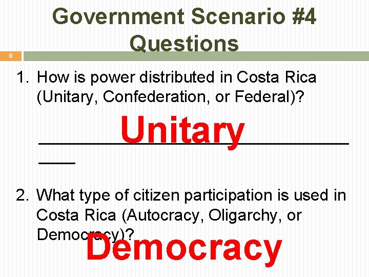 8 Government Scenario #4 Questions 1. How is power distributed in Costa Rica (Unitary,