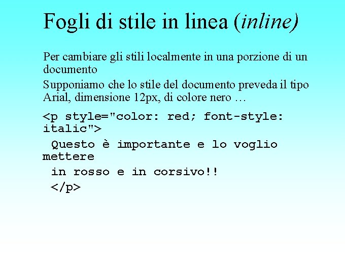 Fogli di stile in linea (inline) Per cambiare gli stili localmente in una porzione