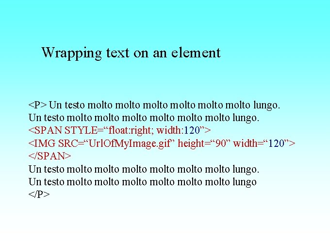 Wrapping text on an element <P> Un testo molto molto molto lungo. <SPAN STYLE=“float: