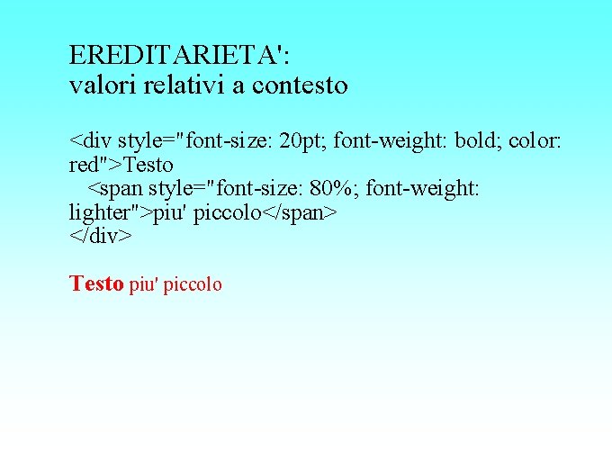 EREDITARIETA': valori relativi a contesto <div style="font-size: 20 pt; font-weight: bold; color: red">Testo <span