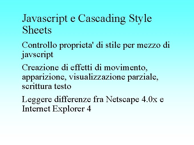 Javascript e Cascading Style Sheets Controllo proprieta' di stile per mezzo di javscript Creazione