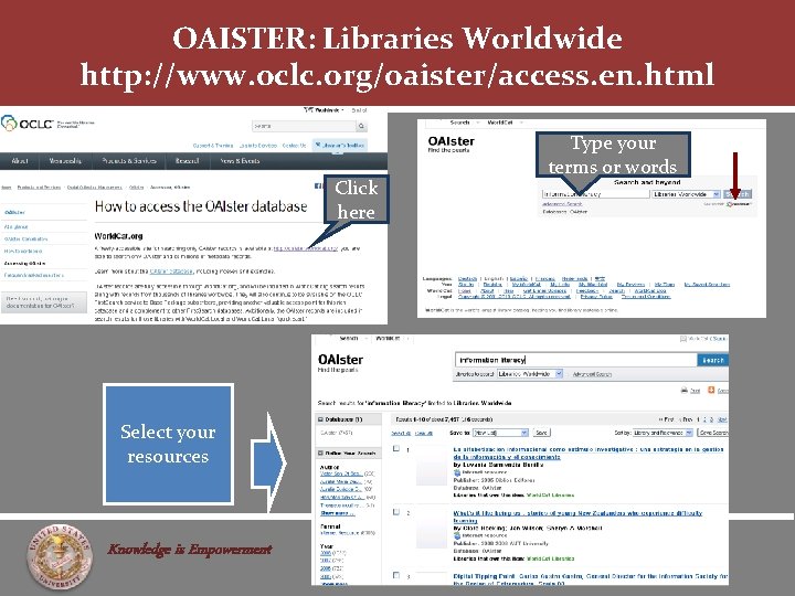 OAISTER: Libraries Worldwide http: //www. oclc. org/oaister/access. en. html Click here Select your resources OAISTER: Libraries Worldwide http: //www. oclc. org/oaister/access. en. html Click here Select your resources