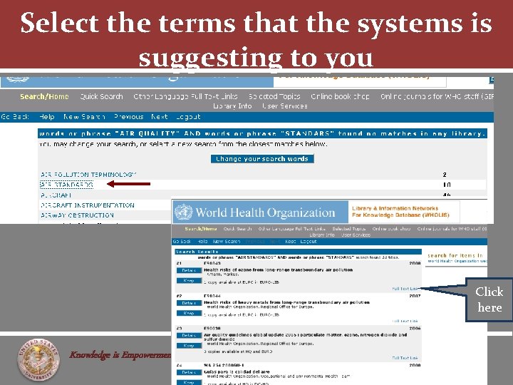 Select the terms that the systems is suggesting to you Click here Knowledge is