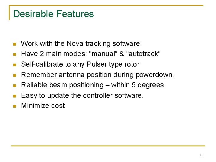 Desirable Features n n n n Work with the Nova tracking software Have 2