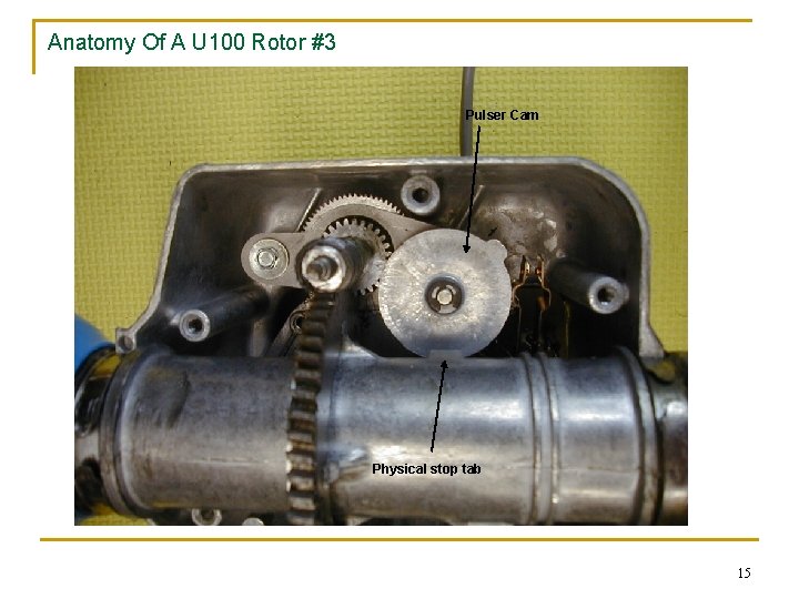 Anatomy Of A U 100 Rotor #3 Pulser Cam Physical stop tab 15 