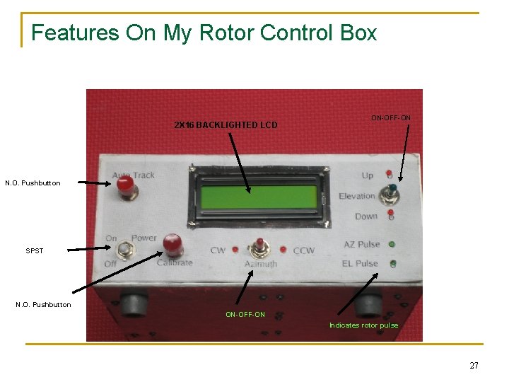 Features On My Rotor Control Box 2 X 16 BACKLIGHTED LCD ON-OFF-ON N. O.