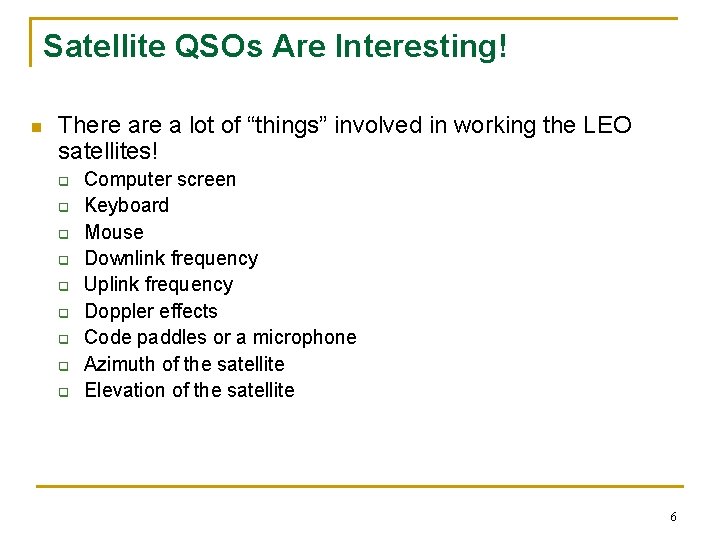 Satellite QSOs Are Interesting! n There a lot of “things” involved in working the