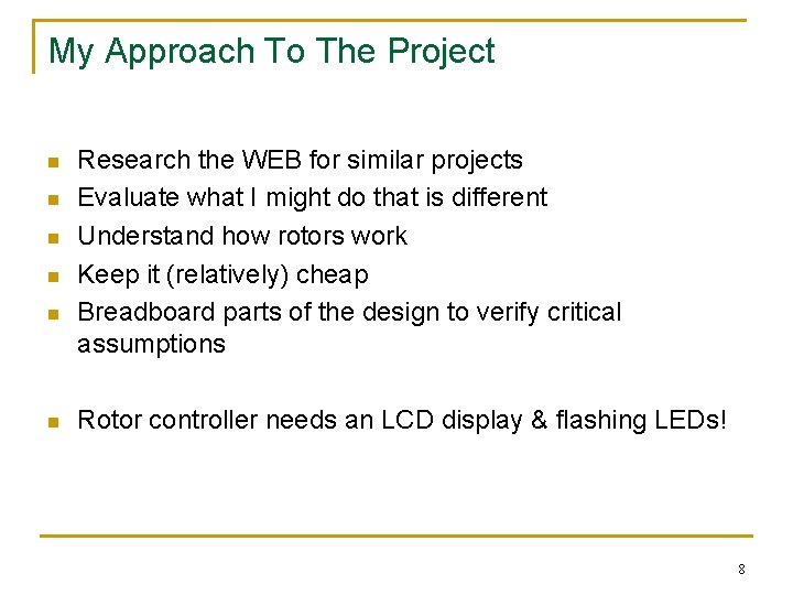 My Approach To The Project n n n Research the WEB for similar projects