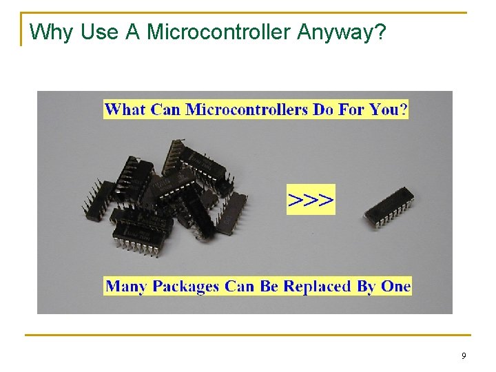 Why Use A Microcontroller Anyway? 9 