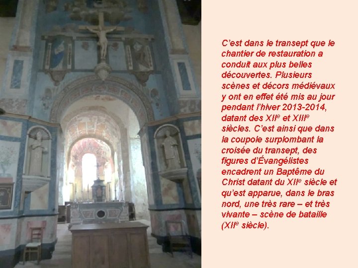 C’est dans le transept que le chantier de restauration a conduit aux plus belles