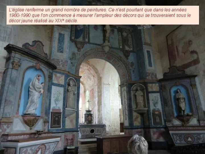 L’église renferme un grand nombre de peintures. Ce n’est pourtant que dans les années