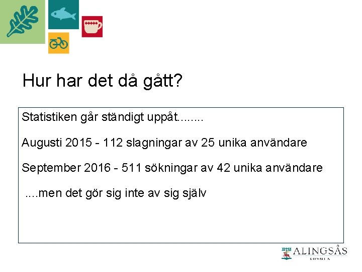 Hur har det då gått? Statistiken går ständigt uppåt. . . . Augusti 2015