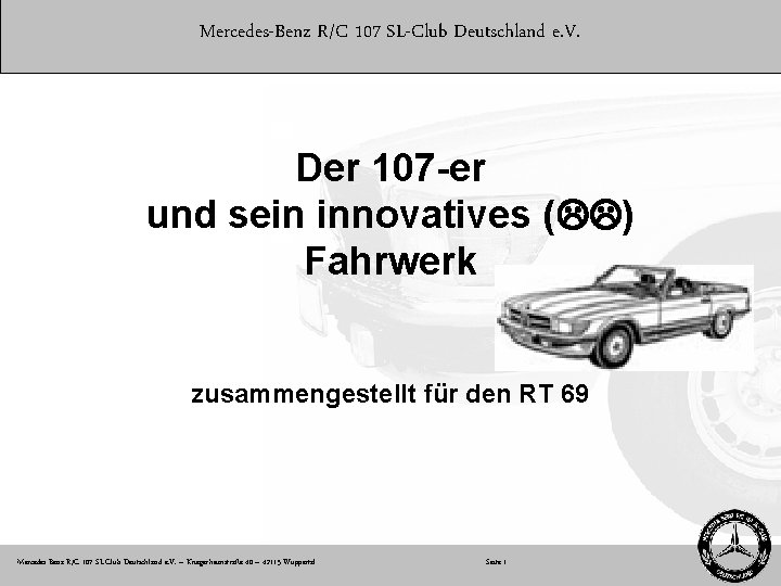 Mercedes-Benz R/C 107 SL-Club Deutschland e. V. Der 107 -er und sein innovatives (