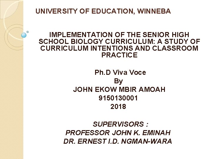 UNIVERSITY OF EDUCATION, WINNEBA IMPLEMENTATION OF THE SENIOR HIGH SCHOOL BIOLOGY CURRICULUM: A STUDY