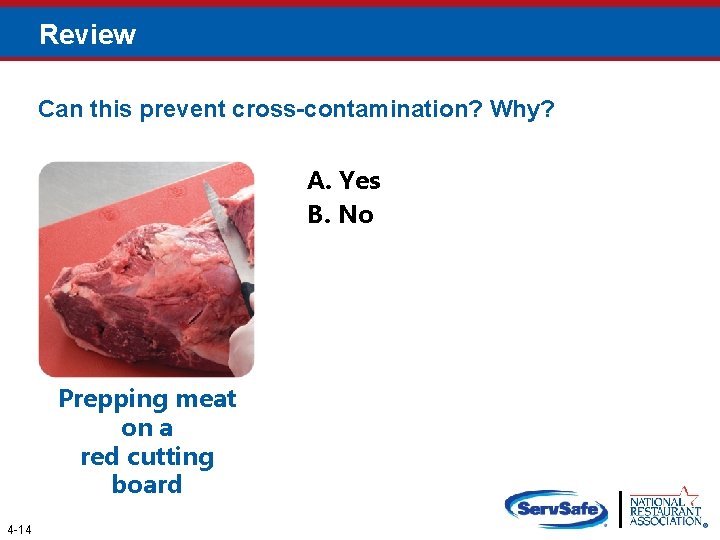 Review Can this prevent cross-contamination? Why? A. Yes B. No Prepping meat on a