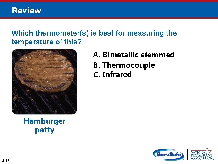 Review Which thermometer(s) is best for measuring the temperature of this? A. Bimetallic stemmed