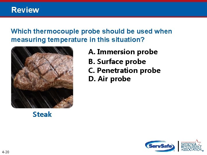 Review Which thermocouple probe should be used when measuring temperature in this situation? A.