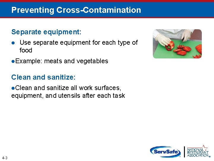 Preventing Cross-Contamination Separate equipment: l Use separate equipment for each type of food l.