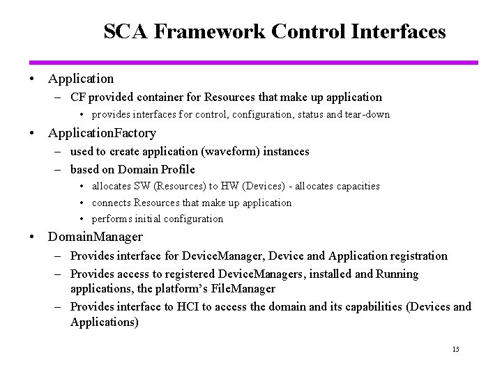 SCA Framework Control Interfaces • Application – CF provided container for Resources that make