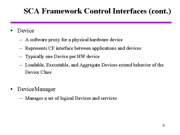 SCA Framework Control Interfaces (cont. ) • Device – A software proxy for a