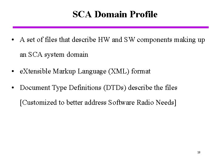 SCA Domain Profile • A set of files that describe HW and SW components