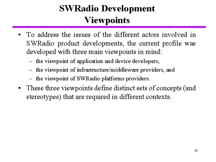 SWRadio Development Viewpoints • To address the issues of the different actors involved in