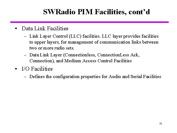 SWRadio PIM Facilities, cont’d • Data Link Facilities – Link Layer Control (LLC) facilities.