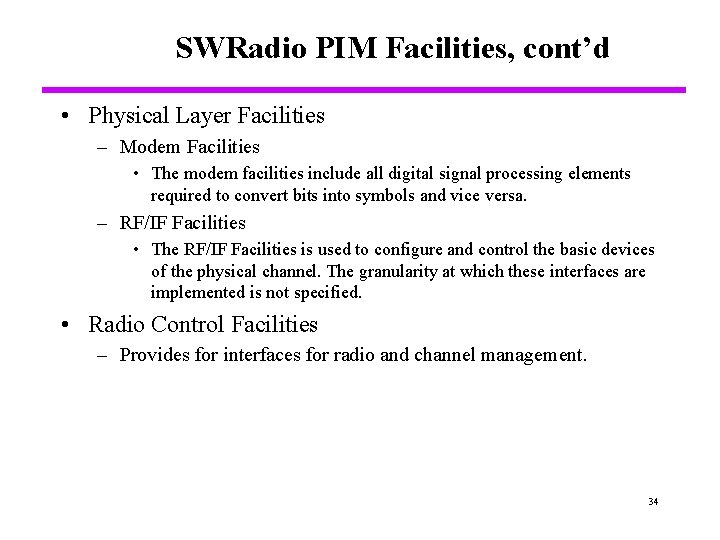 SWRadio PIM Facilities, cont’d • Physical Layer Facilities – Modem Facilities • The modem