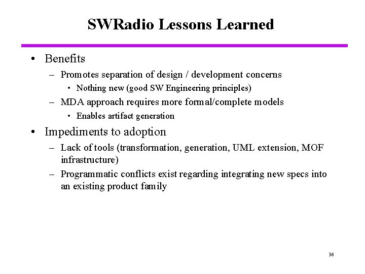 SWRadio Lessons Learned • Benefits – Promotes separation of design / development concerns •