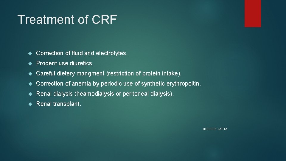 Treatment of CRF Correction of fluid and electrolytes. Prodent use diuretics. Careful dietery mangment