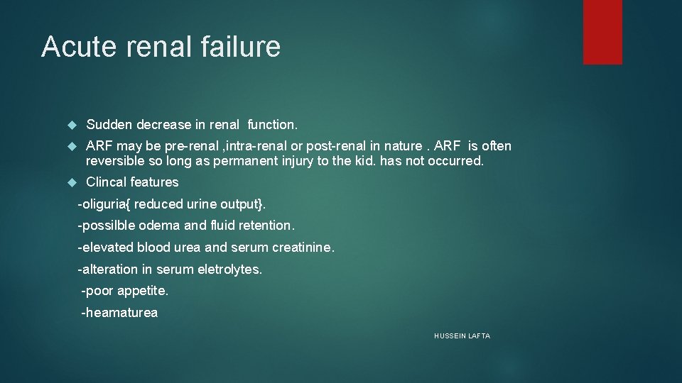 Acute renal failure Sudden decrease in renal function. ARF may be pre-renal , intra-renal