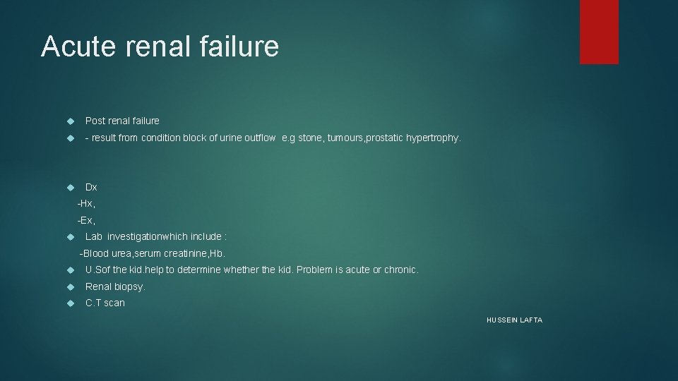 Acute renal failure Post renal failure - result from condition block of urine outflow