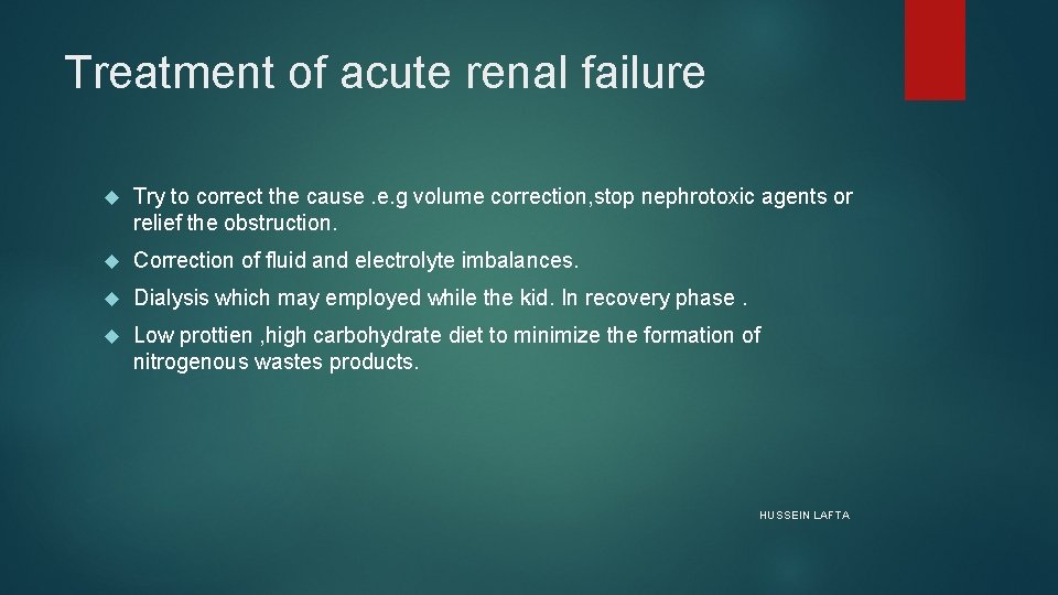 Treatment of acute renal failure Try to correct the cause. e. g volume correction,