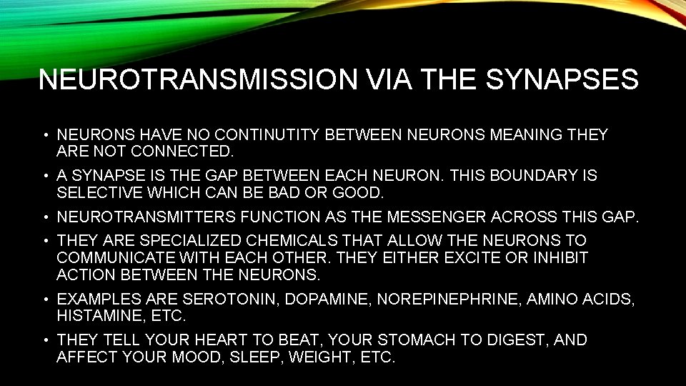 NEUROTRANSMISSION VIA THE SYNAPSES • NEURONS HAVE NO CONTINUTITY BETWEEN NEURONS MEANING THEY ARE