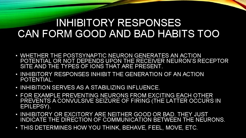 INHIBITORY RESPONSES CAN FORM GOOD AND BAD HABITS TOO • WHETHER THE POSTSYNAPTIC NEURON