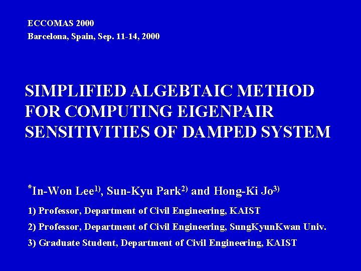 ECCOMAS 2000 Barcelona, Spain, Sep. 11 -14, 2000 SIMPLIFIED ALGEBTAIC METHOD FOR COMPUTING EIGENPAIR