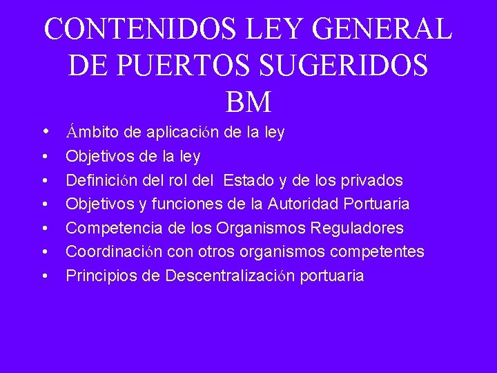 CONTENIDOS LEY GENERAL DE PUERTOS SUGERIDOS BM • Ámbito de aplicación de la ley