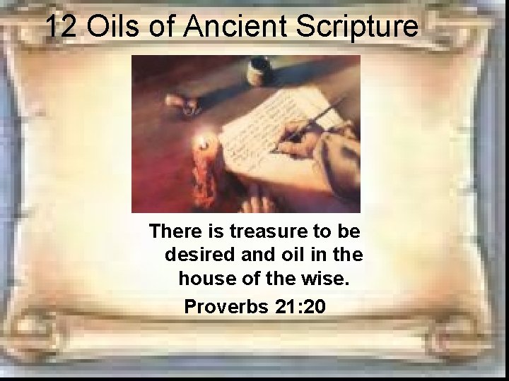 12 Oils of Ancient Scripture There is treasure to be desired and oil in 12 Oils of Ancient Scripture There is treasure to be desired and oil in