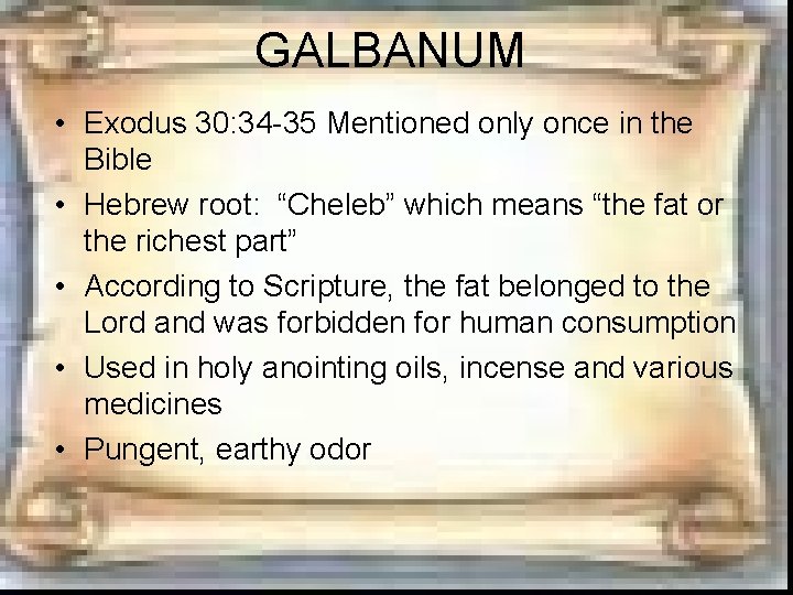 GALBANUM • Exodus 30: 34 -35 Mentioned only once in the Bible • Hebrew GALBANUM • Exodus 30: 34 -35 Mentioned only once in the Bible • Hebrew