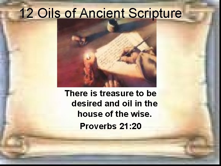 12 Oils of Ancient Scripture There is treasure to be desired and oil in 12 Oils of Ancient Scripture There is treasure to be desired and oil in